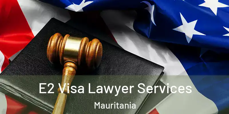  E2 Visa Lawyer Services Mauritania