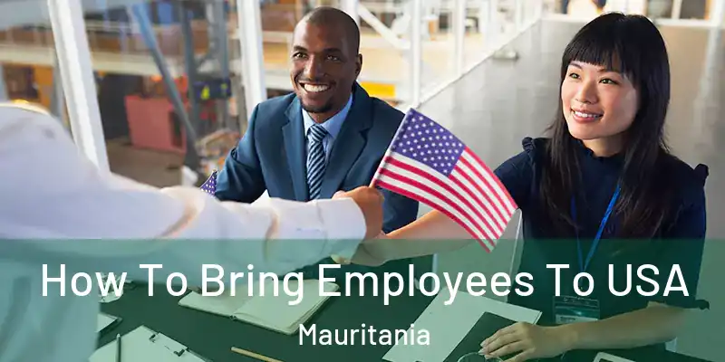  How To Bring Employees To USA Mauritania