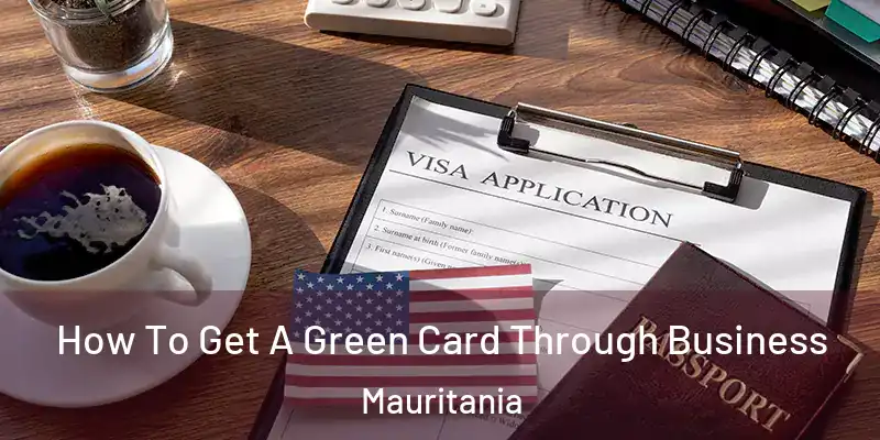  How To Get A Green Card Through Business Mauritania