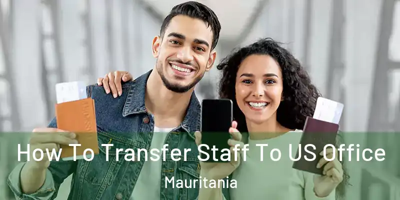  How To Transfer Staff To US Office Mauritania